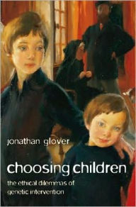 Title: Choosing Children: Genes, Disability, and Design, Author: Jonathan Glover