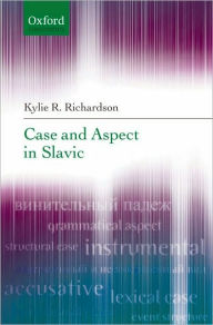 Title: Case and Aspect in Slavic, Author: Kylie R. Richardson