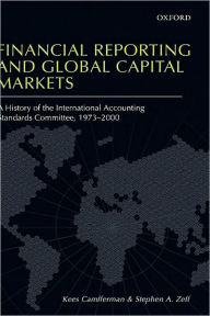 Title: Financial Reporting and Global Capital Markets: A History of the International Accounting Standards Committee, 1973-2000, Author: Kees Camfferman