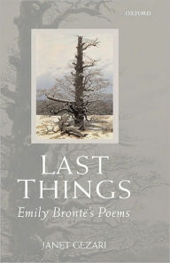 Title: Last Things: Emily Brontë's Poems, Author: Janet Gezari