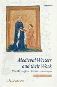 Title: Medieval Writers and their Work: Middle English Literature 1100-1500, Author: J. A. Burrow