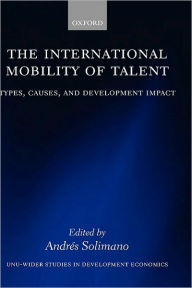 Title: The International Mobility of Talent: Types, Causes, and Development Impact, Author: Andr?s Solimano