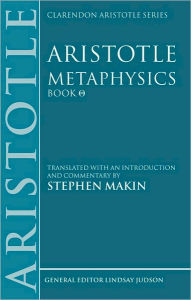 Title: Aristotle: Metaphysics Theta: Translated with an introduction and commentary, Author: Stephen Makin