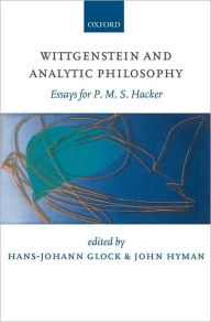 Title: Wittgenstein and Analytic Philosophy: Essays for P. M. S. Hacker, Author: Hans-Johann Glock