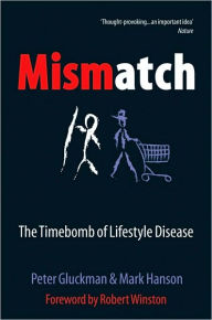 Title: Mismatch: Why Our World No Longer Fits Our Bodies, Author: Peter Gluckman