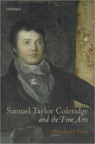 Title: Samuel Taylor Coleridge and the Fine Arts, Author: Morton D. Paley