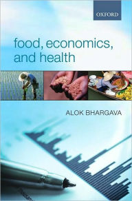 Title: Food, Economics, and Health, Author: Alok Bhargava