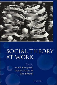 Title: Social Theory at Work, Author: Marek Korczynski