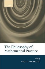 Title: The Philosophy of Mathematical Practice, Author: Paolo Mancosu