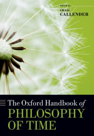Title: The Oxford Handbook of Philosophy of Time, Author: Craig Callender