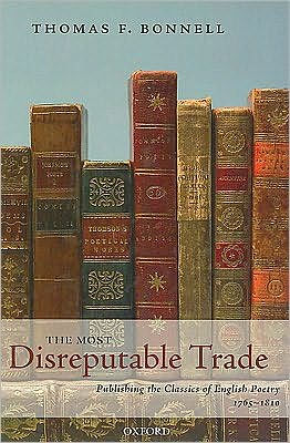 The Most Disreputable Trade: Publishing the Classics of English Poetry 1765-1810