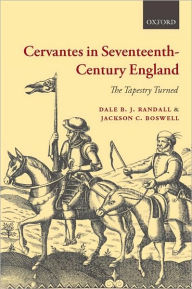 Title: Cervantes in Seventeenth-Century England: The Tapestry Turned, Author: Dale B. J. Randall