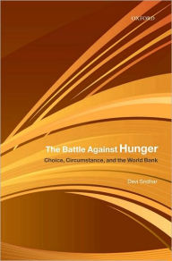 Title: The Battle Against Hunger: Choice, Circumstance, and the World Bank, Author: Devi Sridhar
