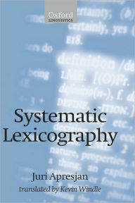 Title: Systematic Lexicography, Author: Juri Derenick Apresjan