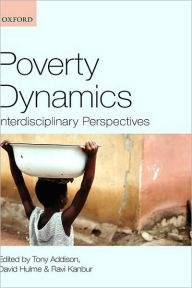 Title: Poverty Dynamics: Interdisciplinary Perspectives, Author: Tony Addison