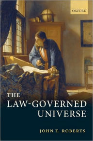 Title: The Law-Governed Universe, Author: John T. Roberts