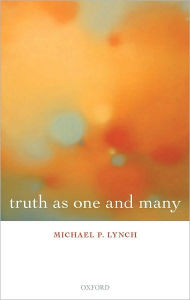 Title: Truth as One and Many, Author: Michael P. Lynch