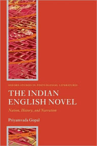Title: The Indian English Novel: Nation, History, and Narration, Author: Priyamvada Gopal