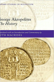 Title: George Akropolites: The History: Introduction, translation and commentary, Author: Ruth Macrides