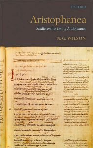 Title: Aristophanea: Studies on the Text of Aristophanes, Author: N. G. Wilson