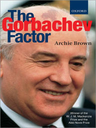 Title: The Gorbachev Factor, Author: Archie Brown