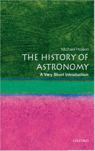Title: The History of Astronomy: A Very Short Introduction, Author: Michael Hoskin