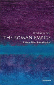 Title: The Roman Empire: A Very Short Introduction, Author: Christopher Kelly