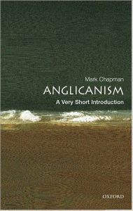 Title: Anglicanism: A Very Short Introduction, Author: Mark Chapman