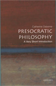 Title: Presocratic Philosophy: A Very Short Introduction, Author: Catherine Osborne