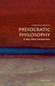Title: Presocratic Philosophy: A Very Short Introduction, Author: Catherine Osborne