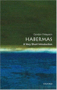 Title: Habermas: A Very Short Introduction, Author: James Gordon Finlayson