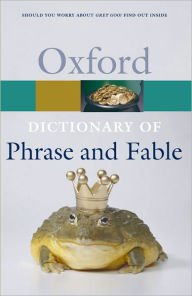 Title: The Oxford Dictionary of Phrase and Fable, Author: Elizabeth Knowles