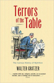 Title: Terrors of the Table: The curious history of nutrition, Author: Walter Gratzer