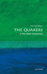 Title: The Quakers: A Very Short Introduction, Author: Pink Dandelion