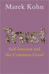 Title: Trust: Self-Interest and the Common Good, Author: Marek Kohn