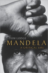 Title: Mandela: A Critical Life, Author: Tom Lodge