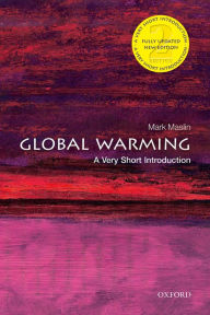 Title: Global Warming: A Very Short Introduction: A Very Short Introduction, Author: Mark Maslin