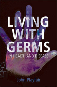 Title: Living with Germs: In health and disease, Author: John Playfair