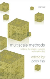 Title: Multiscale Methods: Bridging the Scales in Science and Engineering, Author: Jacob Fish