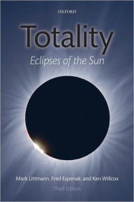 Title: Totality: Eclipses of the Sun, Author: Mark Littmann
