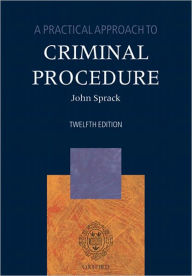 Title: A Practical Approach to Criminal Procedure, Author: John Sprack