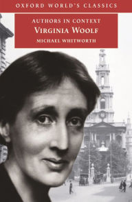 Title: Virginia Woolf (Authors in Context), Author: Michael H. Whitworth