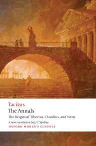 Title: The Annals: The Reigns of Tiberius, Claudius, and Nero, Author: Cornelius Tacitus