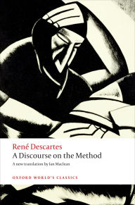 Title: A Discourse on the Method: of Correctly Conducting One's Reason and Seeking Truth in the Sciences, Author: René Descartes
