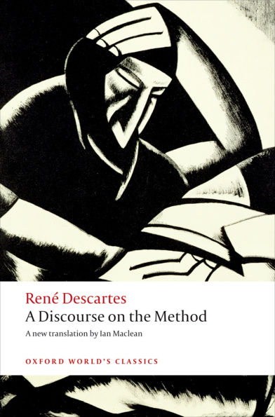 A Discourse on the Method: of Correctly Conducting One's Reason and Seeking Truth in the Sciences