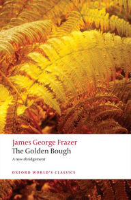 Title: The Golden Bough: A Study in Magic and Religion, Author: James George Frazer