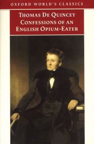 Title: The Confessions of an English Opium-Eater: And Other Writings, Author: Thomas Quincey