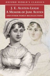 Title: A Memoir of Jane Austen: and Other Family Recollections, Author: James Edward Austen-Leigh
