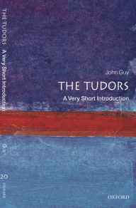 Title: The Tudors: A Very Short Introduction, Author: John Guy