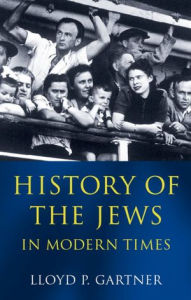 Title: History of the Jews in Modern Times, Author: Lloyd P. Gartner